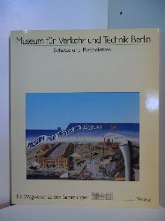Borgmann, Maria:  Museum fr Verkehr und Technik Berlin. Schtze und Perspektiven. Ein Wegweiser zu den Sammlungen 