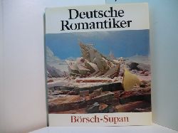 Brsch-Supan, Helmut:  Deutsche Romantiker. Deutsche Maler zwischen 1800 und 1850 