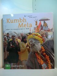 Trojanow, Ilija und Thomas Dorn:  Kumbh Mela. Indien feiert das grte Fest der Welt 