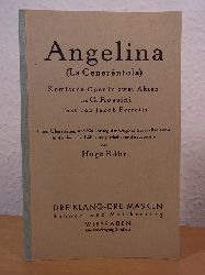 Rossini, Gioachino, Jakob Ferretti und Hugo Rhr:  Angelina (La Cenerntola). Komische Oper in zwei Akten von G. Rossini, Text von Jakob Ferretti 
