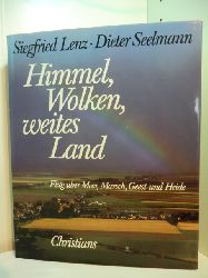 Lenz, Siegfried und Dieter Seelmann:  Himmel, Wolken, weites Land. Flug ber Meer, Marsch, Geest und Heide 