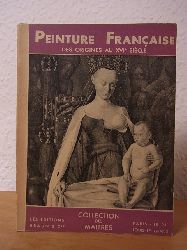 Bazin, Germain:  La peinture franaise des origines au XVIe sicle. Collection des Maitres 