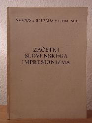 Dobida, Dr. Karel, Gojmir A. Kos und Dr. France Stele:  Zacetki Slovenskega Impresionizma. Jakopicev Paviljon 1955 