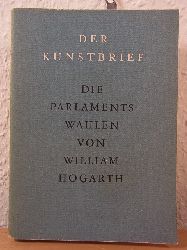 Rave, Paul Ortwin:  Die Parlamentswahlen von William Hogarth. Der Kunstbrief Nr. 42 