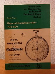 Knig, Gerhard:  Uhren und Uhrmacherei in Berlin. Geschichte der Berliner Uhren und Uhrmacher 1450 - 1900 