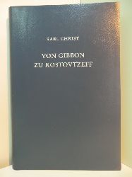 Christ, Karl:  Von Gibbon zu Rostovtzeff. Leben und Werk fhrender Althistoriker der Neuzeit 