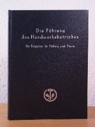 Borck, Dr. Fritz:  Die Fhrung des Handwerksbetriebes. Ein Ratgeber fr Prfung und und Praxis 