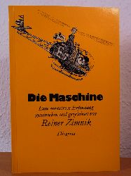 Zimnik, Reiner:  Die Maschine. Eine monstrse Erfindung geschrieben und gezeichnet von Reiner Zimnik 