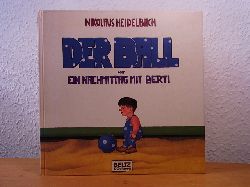 Heidelbach, Nikolaus:  Der Ball oder ein Nachmittag mit Berti. Signiert, mit Widmung von Nikolaus Heidelbach fr den Verleger Gerd Haffmans 