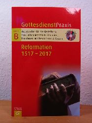 Schwarz, Christian (Hrsg.):  Gottesdienstpraxis. Serie B. Reformation 1517 - 2017. Mit CD-ROM 