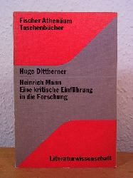 Dittberner, Hugo:  Heinrich Mann. Eine kritische Einfhrung in die Forschung 