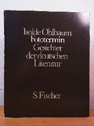 Ohlbaum, Isolde:  Fototermin. Gesichter der deutschen Literatur 