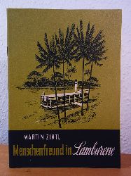 Zintl, Dr. Martin:  Menschenfreund in Lambarene. Ein Lebensbild des Urwaldarztes Dr. Albert Schweitzer 