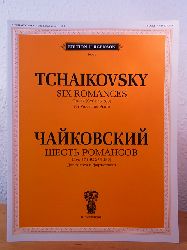 Tchaikovsky, Pjotr:  Tchaikovsky. Six Romances Opus 57 (CW 275 - 280). For Voice and Piano 