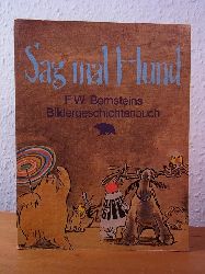 Bernstein, F. W.:  F. W. Bernsteins Sag mal Hund! Ein Kinderbuch mit 10 Bildergeschichten und 9 Hundestunden 