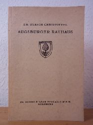 Christoffel, Dr. Ulrich:  Augsburger Rathaus. Deutsche Kunstfhrer Band 47, herausgegeben im Auftrag des Verkehrsvereins Augsburg e.V. 