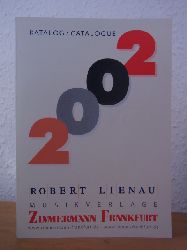 Robert Lienau Musikverlage Zimmermann Frankfurt:  Robert Lienau Musikverlage Zimmermann Frankfurt. Katalog / Catalogue 2002 