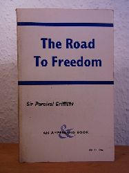 Griffiths, Sir Percival:  The Road to Freedom (English Edition) 