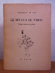Baudelaire, Charles:  Le spleen de Paris. Petits pomes en prose 