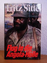 Sitte, Fritz:  Flug in die Angola-Hlle. Der vergessene Krieg 