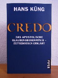 Kng, Hans:  Credo. Das Apostolische Glaubensbekenntnis - Zeitgenossen erklrt 