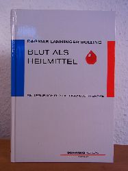Lanninger-Bolling, Dr. med. Dagmar:  Blut als Heilmittel. Ein Lernbuch fr die Eigenbluttherapie 
