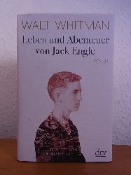 Whitman, Walt:  Leben und Abenteuer von Jack Engle. Eine Geschichte aus dem New York der Gegenwart. Autobiographie, in welcher dem Leser einige bekannte Gestalten begegnen werden 