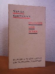 Kampmann, Wanda:  Deutsche und Judien. Studien zur Geschichte des deutschen Judentums 