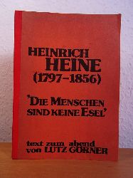 Grner, Lutz:  Heinrich Heine (1797 - 1856). Die Menschen sind keine Esel. Text zum Abend von Lutz Grner 