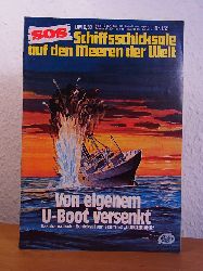 Ohne Autorschaft:  SOS - Schiffsschicksale auf den Meeren der Welt. Nr 155: Von eigenem U-Boot versenkt. Das dramatische Schicksal von Schiff 53 "Doggerbank" 