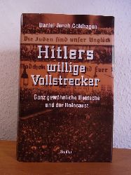 Goldhagen, Daniel Jonah:  Hitlers willige Vollstrecker. Ganz gewhnliche Deutsche und der Holocaust 