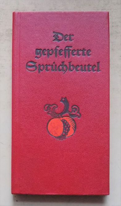 Scheffel, Fritz  Der gepfefferte Spruchbeutel - Alte deutsche Spruch-Weisheit. 