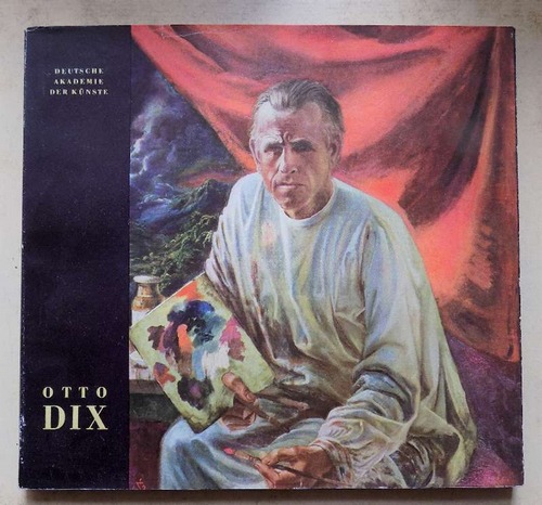 Deutsche Akademie der Künste  Otto Dix - Gemälde und Graphik von 1912 - 1957. 
