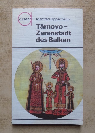 Oppermann, Manfred  Tarnovo - Zarenstadt des Balkan. 
