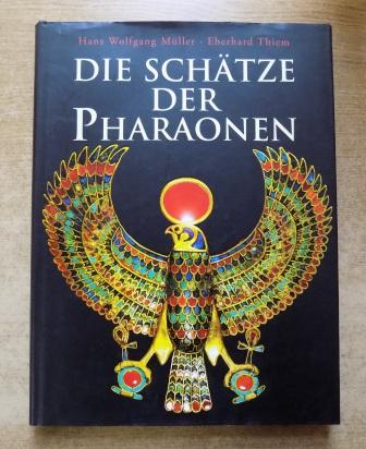 Müller, Hans Wolfgang und Eberhard Thiem  Die Schätze der Pharaonen. 