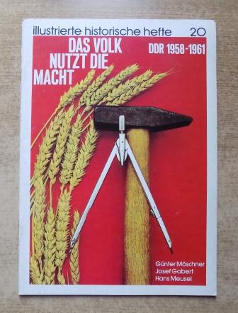 Möschner, Günter; Josef Gabert und Hans Meusel  Das Volk nutzt die Macht - DDR 1958 bis 1961. 