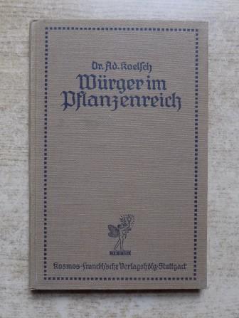 Koelsch, Dr. Adolf  Würger im Pflanzenreich. 