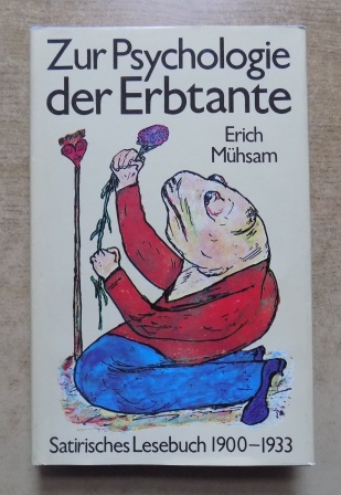 Mühsam, Erich  Zur Psychologie der Erbtante - Satirisches Lesebuch 1900 bis 1933. 