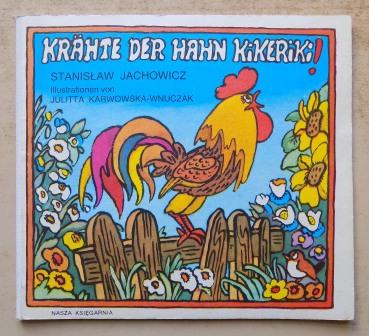 Jachowicz, Stanislaw  Krähte der Hahn Kikeriki! - Ein Bilderbuch für Kinder 