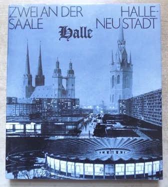 Steinmann, Hans-Jürgen  Zwei an der Saale - Halle und Halle - Neustadt -  Bild-/Textband. 