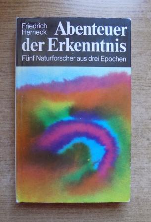 Herneck, Friedrich  Abenteuer der Erkenntnis - Fünf Naturforscher aus drei Epochen. 