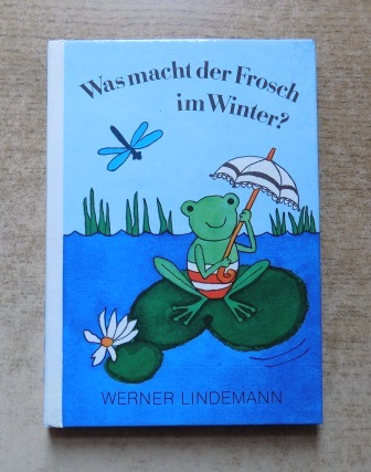 Lindemann, Werner  Was macht der Frosch im Winter. 