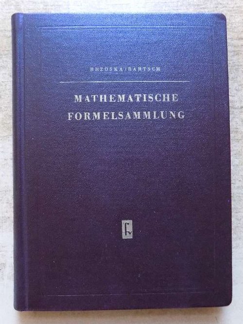 Brzoska, Franz und Walter Bartsch  Mathematische Formelsammlung. 