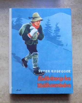 Rosegger, Peter  Kindheitwege des Waldbauernbuben. 