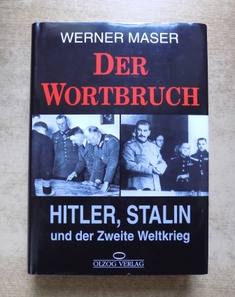 Maser, Werner  Der Wortbruch - Hitler, Stalin und der zweite Weltkrieg. 