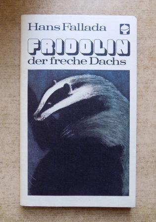 Fallada, Hans  Fridolin der freche Dachs - Eine zwei- und vierbeinige Geschichte. 