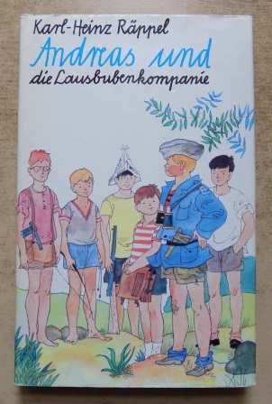 Räppel, Karl-Heinz  Andreas und die Lausbubenkompanie. 