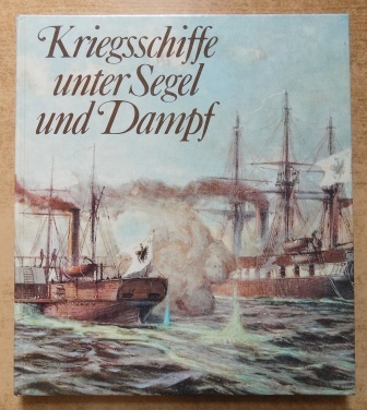 Israel, Ulrich und Jürgen Gebauer  Kriegsschiffe unter Segel und Dampf. 