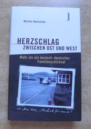 Hantschke, Marlies  Herzschlag zwischen Ost und West - Mehr als ein deutsch-deutsches Familienschicksal. 