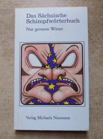 Kleeberg, Dieter  Das Sächsische Schimpfwörterbuch - Nur gemeene Wörter. 